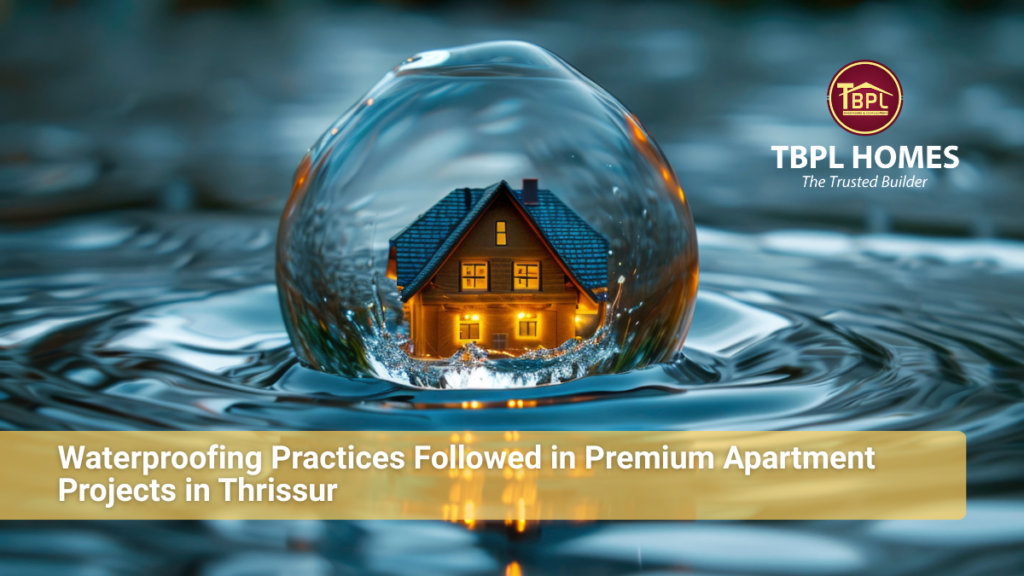 Waterproofing practices in flats in Thrissur by TBPL Homes
