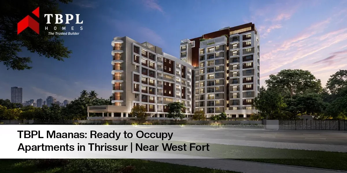 TBPL Maanas ready to occupy 3 BHK apartments in Thrissur near West Fort