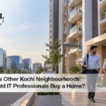 Flats in Kochi for IT professionals comparing Kakkanad and other neighbourhoods